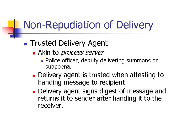 Non-Repudiation of Delivery n Trusted Delivery Agent n Akin to process server n n