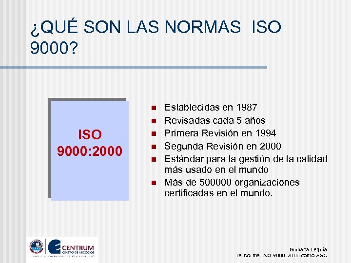 ¿QUÉ SON LAS NORMAS ISO 9000? n n ISO 9000: 2000 n n Establecidas