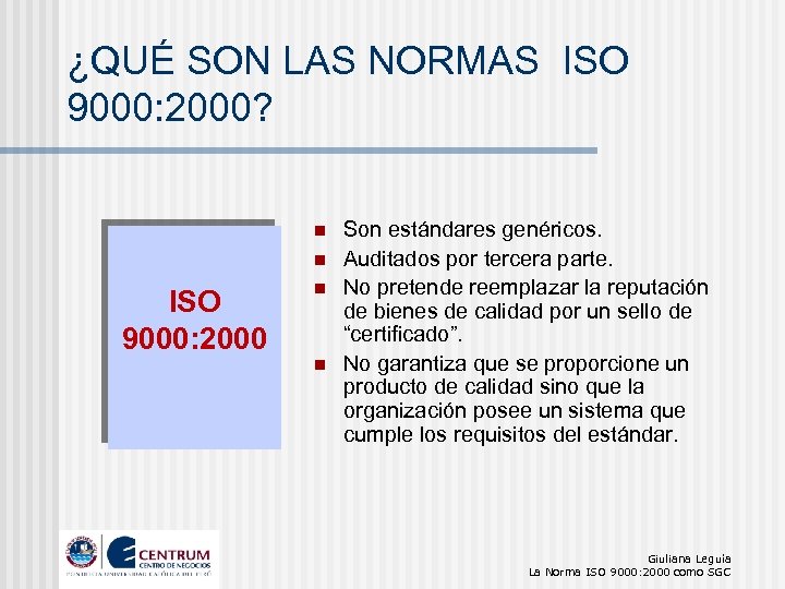 ¿QUÉ SON LAS NORMAS ISO 9000: 2000? n n ISO 9000: 2000 n n