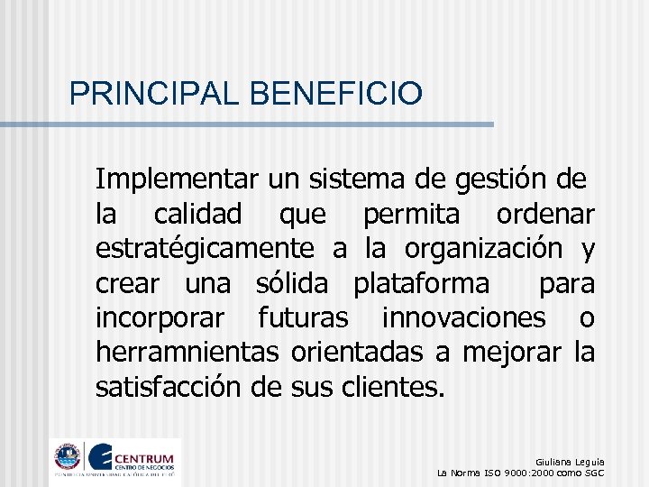 PRINCIPAL BENEFICIO Implementar un sistema de gestión de la calidad que permita ordenar estratégicamente