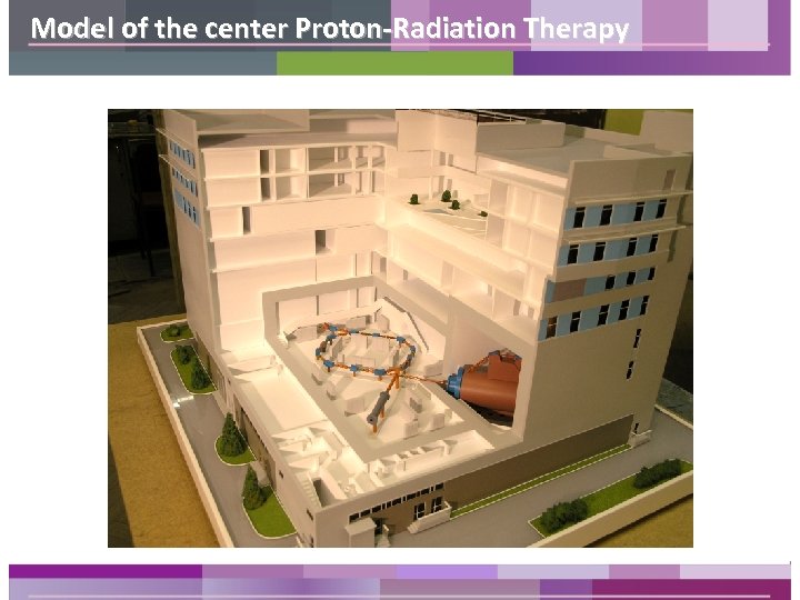 Model of the center Proton-Radiation Therapy 