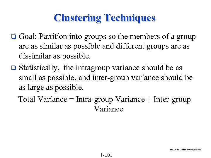 Clustering Techniques Goal: Partition into groups so the members of a group are as