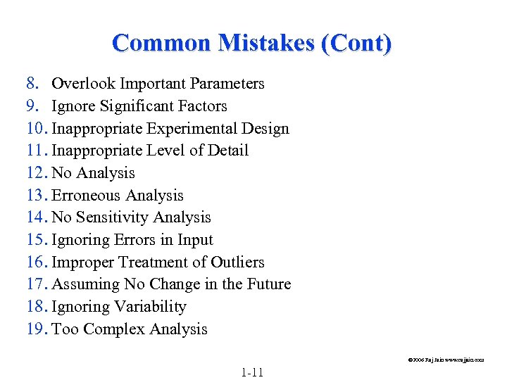 Common Mistakes (Cont) 8. Overlook Important Parameters 9. Ignore Significant Factors 10. Inappropriate Experimental