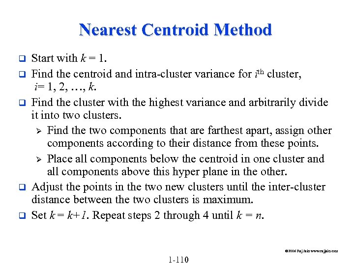 Nearest Centroid Method q q q Start with k = 1. Find the centroid