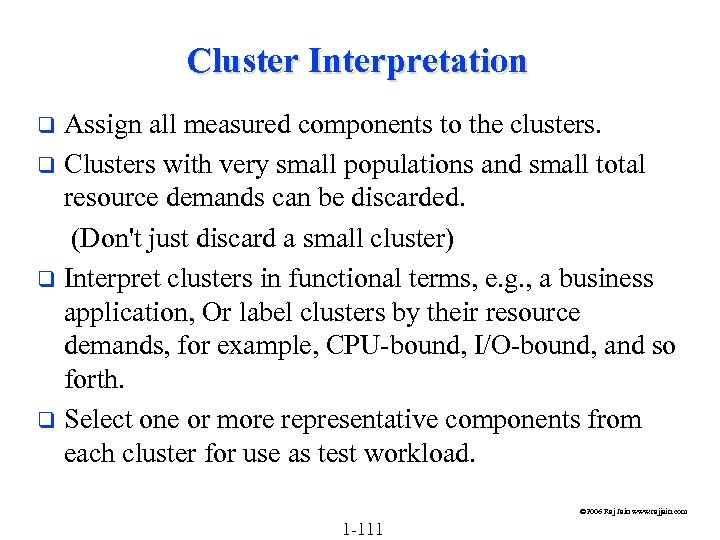 Cluster Interpretation Assign all measured components to the clusters. q Clusters with very small