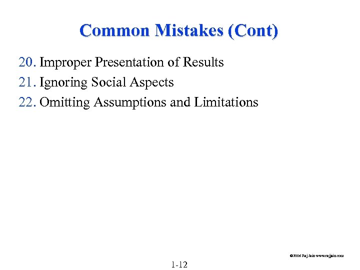 Common Mistakes (Cont) 20. Improper Presentation of Results 21. Ignoring Social Aspects 22. Omitting