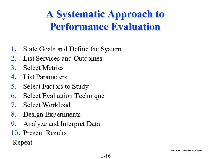 A Systematic Approach to Performance Evaluation 1. State Goals and Define the System 2.