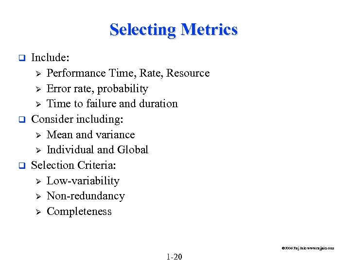 Selecting Metrics q q q Include: Ø Performance Time, Rate, Resource Ø Error rate,