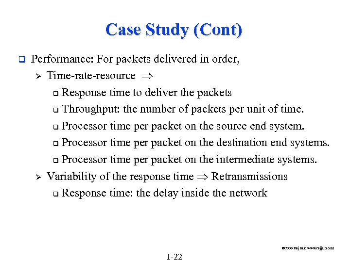 Case Study (Cont) q Performance: For packets delivered in order, Ø Time-rate-resource q Response