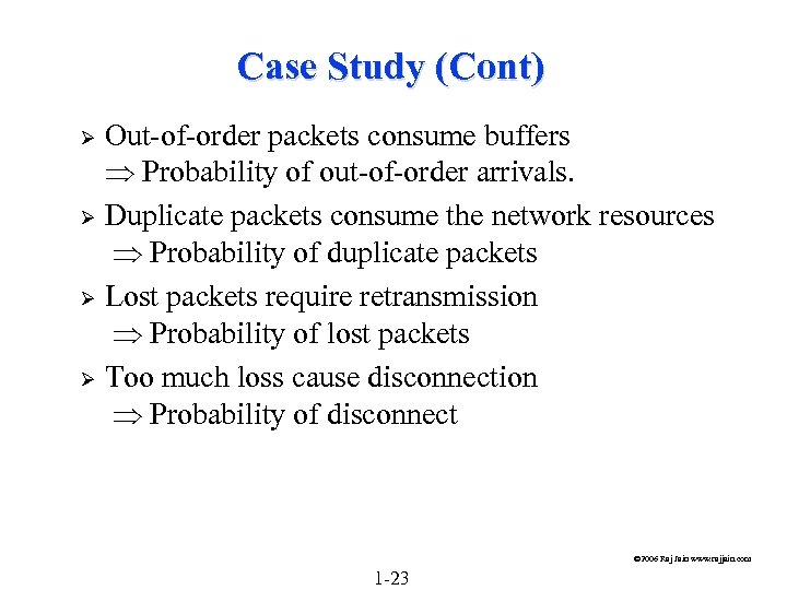 Case Study (Cont) Out-of-order packets consume buffers Probability of out-of-order arrivals. Ø Duplicate packets