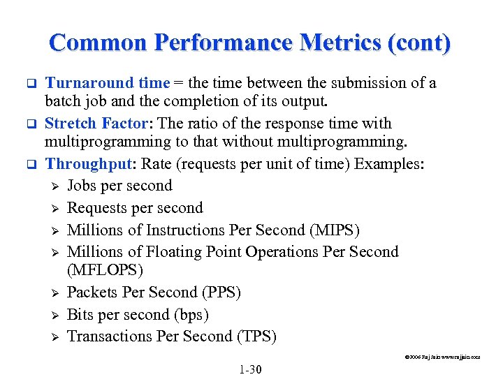 Common Performance Metrics (cont) q q q Turnaround time = the time between the