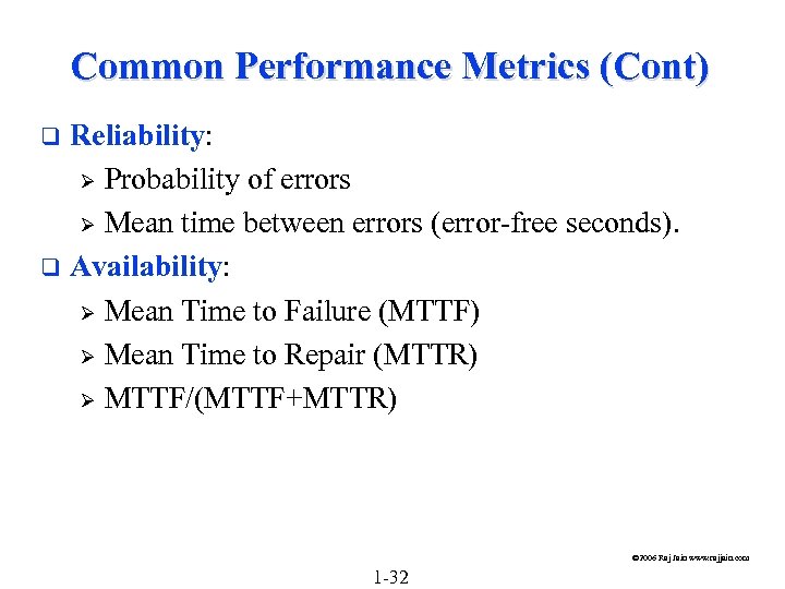 Common Performance Metrics (Cont) Reliability: Ø Probability of errors Ø Mean time between errors