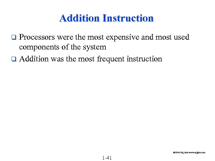 Addition Instruction Processors were the most expensive and most used components of the system