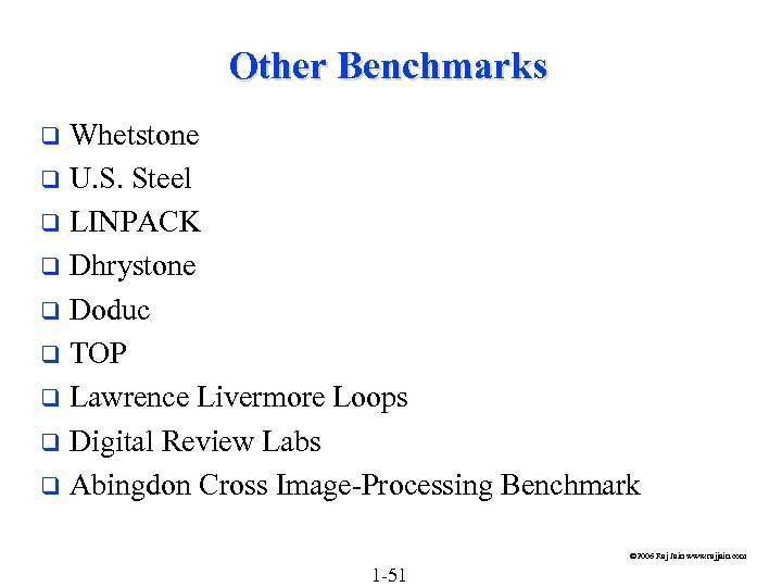 Other Benchmarks Whetstone q U. S. Steel q LINPACK q Dhrystone q Doduc q