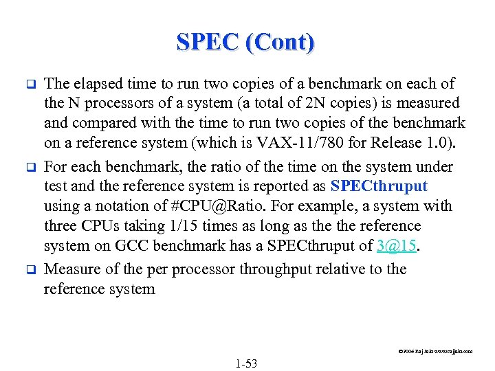 SPEC (Cont) q q q The elapsed time to run two copies of a