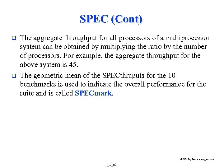 SPEC (Cont) q q The aggregate throughput for all processors of a multiprocessor system