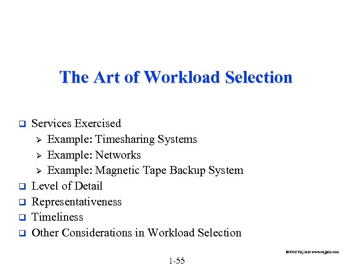 The Art of Workload Selection q q q Services Exercised Ø Example: Timesharing Systems