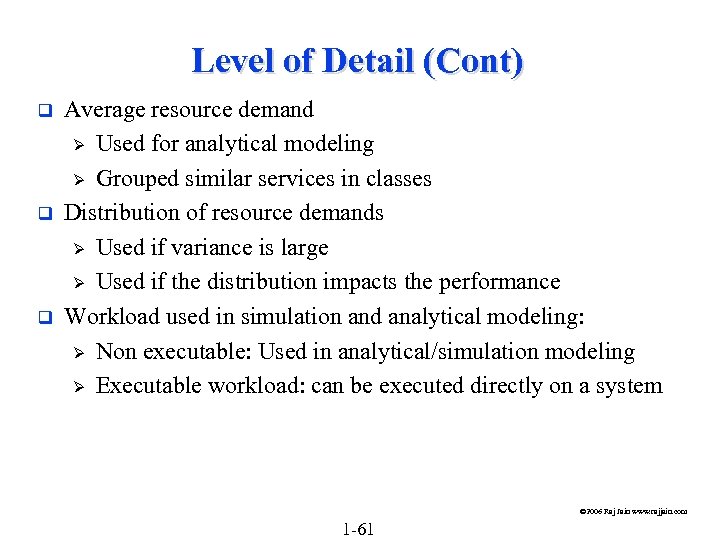 Level of Detail (Cont) q q q Average resource demand Ø Used for analytical