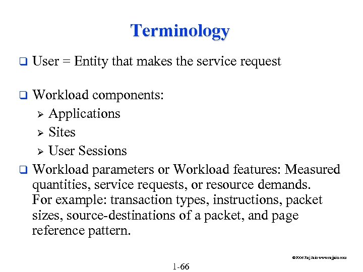 Terminology q User = Entity that makes the service request Workload components: Ø Applications