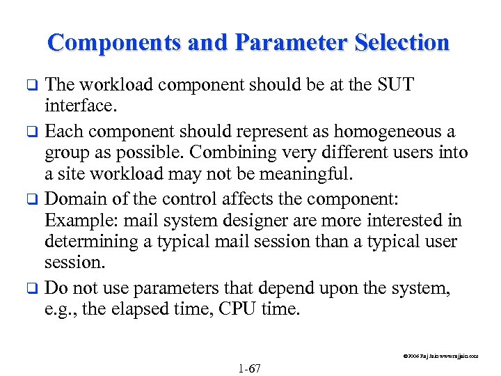 Components and Parameter Selection The workload component should be at the SUT interface. q