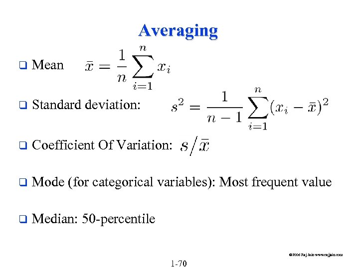 Averaging q Mean q Standard deviation: q Coefficient Of Variation: q Mode (for categorical