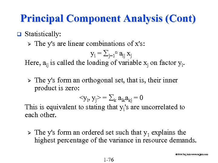 Principal Component Analysis (Cont) q Statistically: Ø The y's are linear combinations of x's: