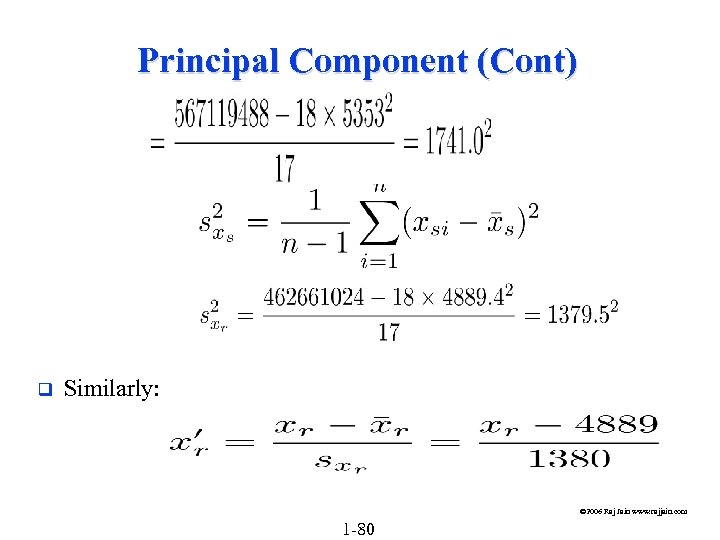 Principal Component (Cont) q Similarly: © 2006 Raj Jain www. rajjain. com 1 -80