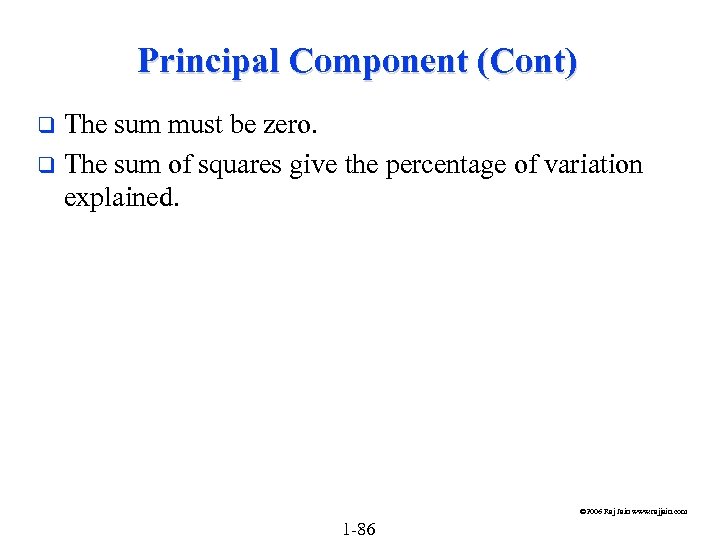 Principal Component (Cont) The sum must be zero. q The sum of squares give