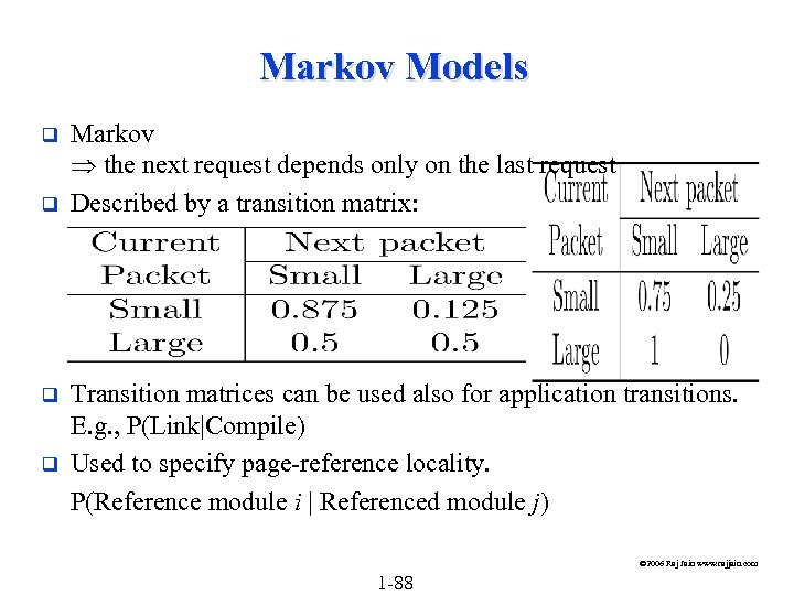 Markov Models q q Markov the next request depends only on the last request