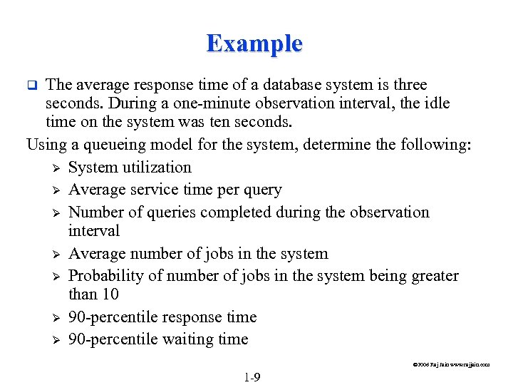 Example The average response time of a database system is three seconds. During a