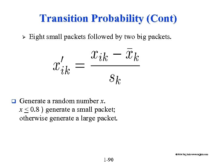 Transition Probability (Cont) Ø q Eight small packets followed by two big packets. Generate