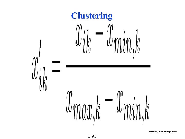 Clustering © 2006 Raj Jain www. rajjain. com 1 -91 