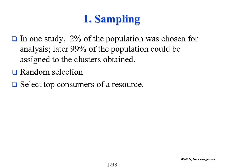 1. Sampling In one study, 2% of the population was chosen for analysis; later