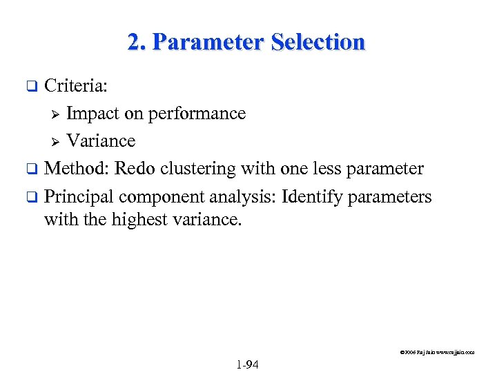 2. Parameter Selection Criteria: Ø Impact on performance Ø Variance q Method: Redo clustering