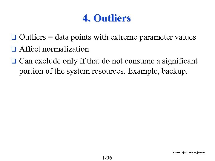 4. Outliers = data points with extreme parameter values q Affect normalization q Can