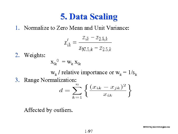 5. Data Scaling 1. Normalize to Zero Mean and Unit Variance: 2. Weights: xik