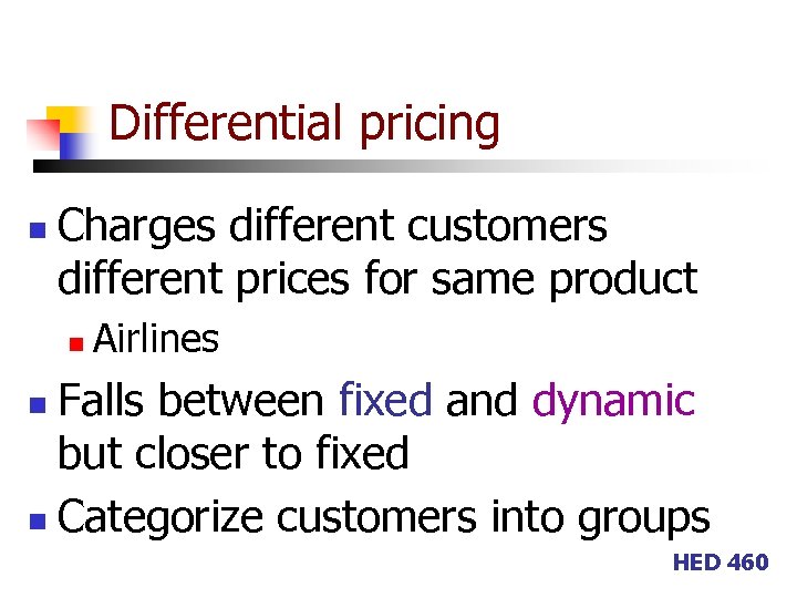 Differential pricing n Charges different customers different prices for same product n Airlines Falls