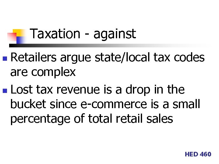 Taxation - against Retailers argue state/local tax codes are complex n Lost tax revenue