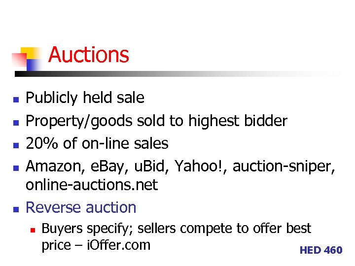 Auctions n n n Publicly held sale Property/goods sold to highest bidder 20% of