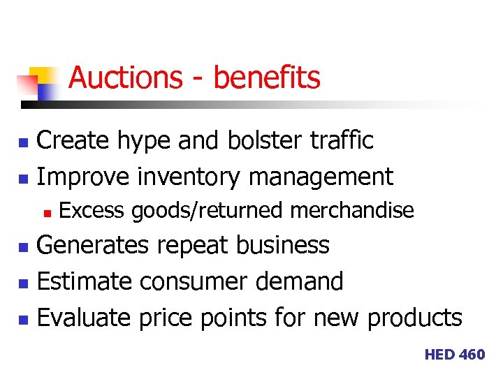 Auctions - benefits Create hype and bolster traffic n Improve inventory management n n