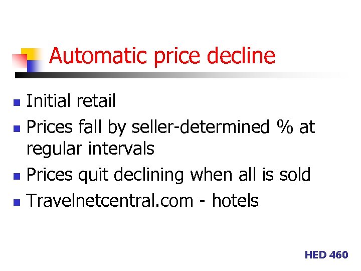 Automatic price decline Initial retail n Prices fall by seller-determined % at regular intervals