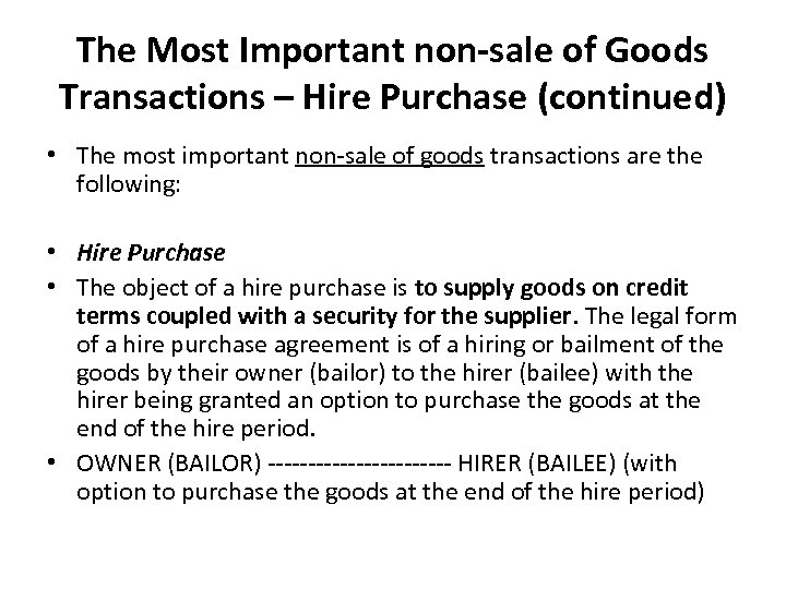 The Most Important non-sale of Goods Transactions – Hire Purchase (continued) • The most