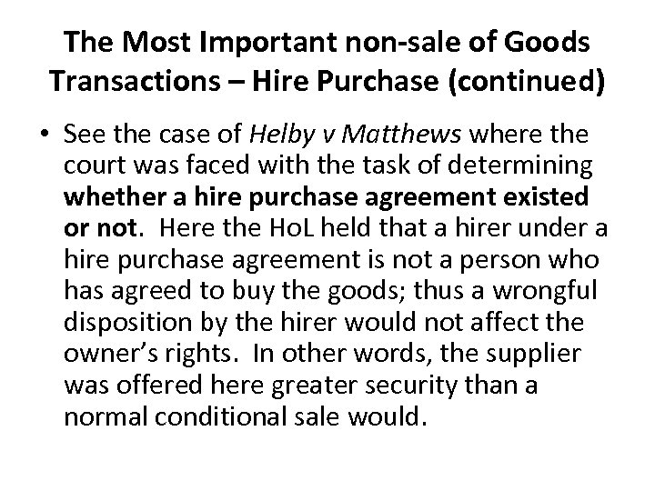 The Most Important non-sale of Goods Transactions – Hire Purchase (continued) • See the