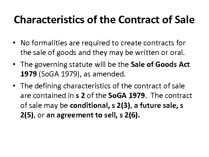 Characteristics of the Contract of Sale • No formalities are required to create contracts