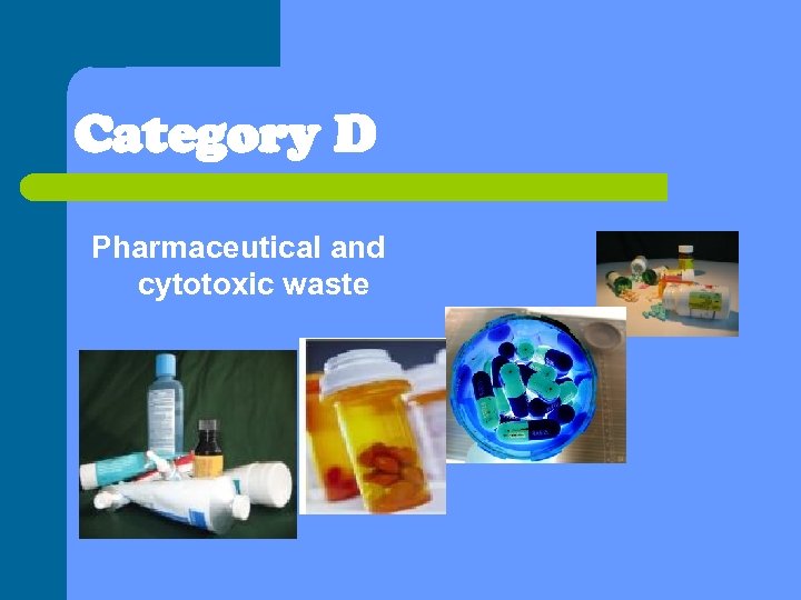 Category D Pharmaceutical and cytotoxic waste 