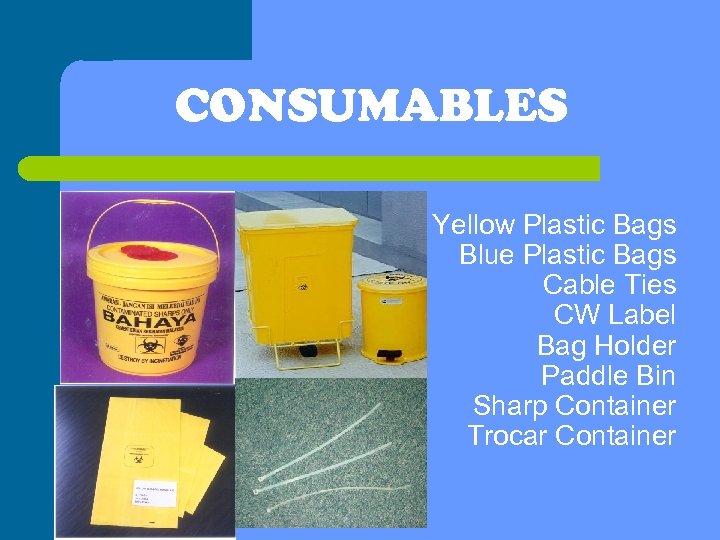 CONSUMABLES Yellow Plastic Bags Blue Plastic Bags Cable Ties CW Label Bag Holder Paddle