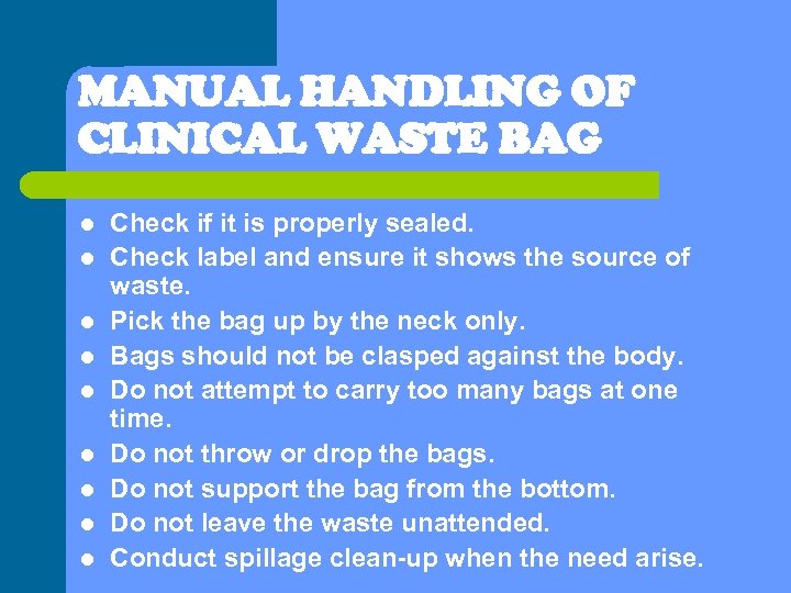 MANUAL HANDLING OF CLINICAL WASTE BAG l l l l l Check if it