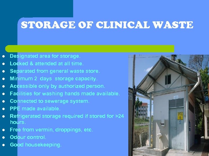 STORAGE OF CLINICAL WASTE l l l Designated area for storage. Locked & attended