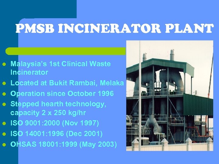 PMSB INCINERATOR PLANT l l l l Malaysia’s 1 st Clinical Waste Incinerator Located