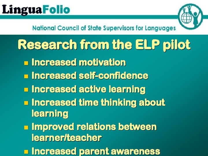 Research from the ELP pilot Increased motivation n Increased self-confidence n Increased active learning